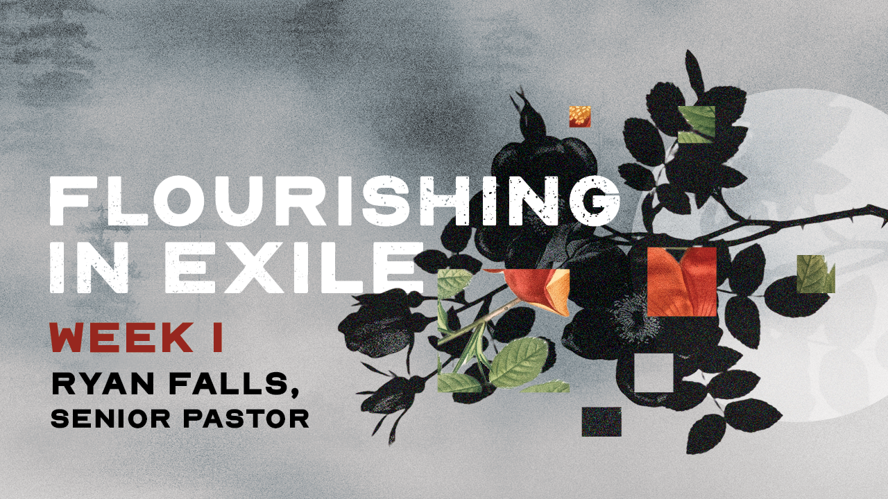 Flourishing In Exile, Week 1