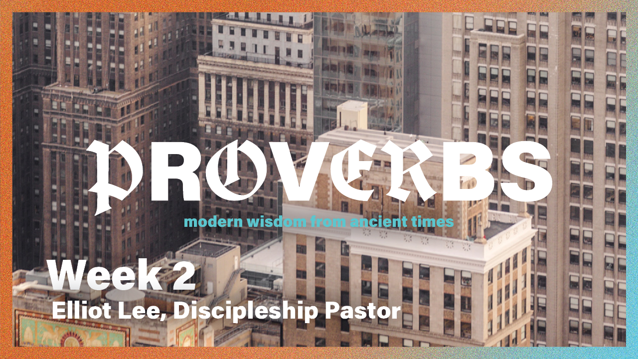 Proverbs | Week 2 – Elliot Lee