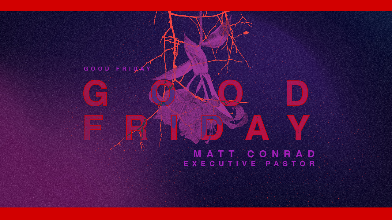 Good Friday 2024 | Holy Week – Matt Conrad