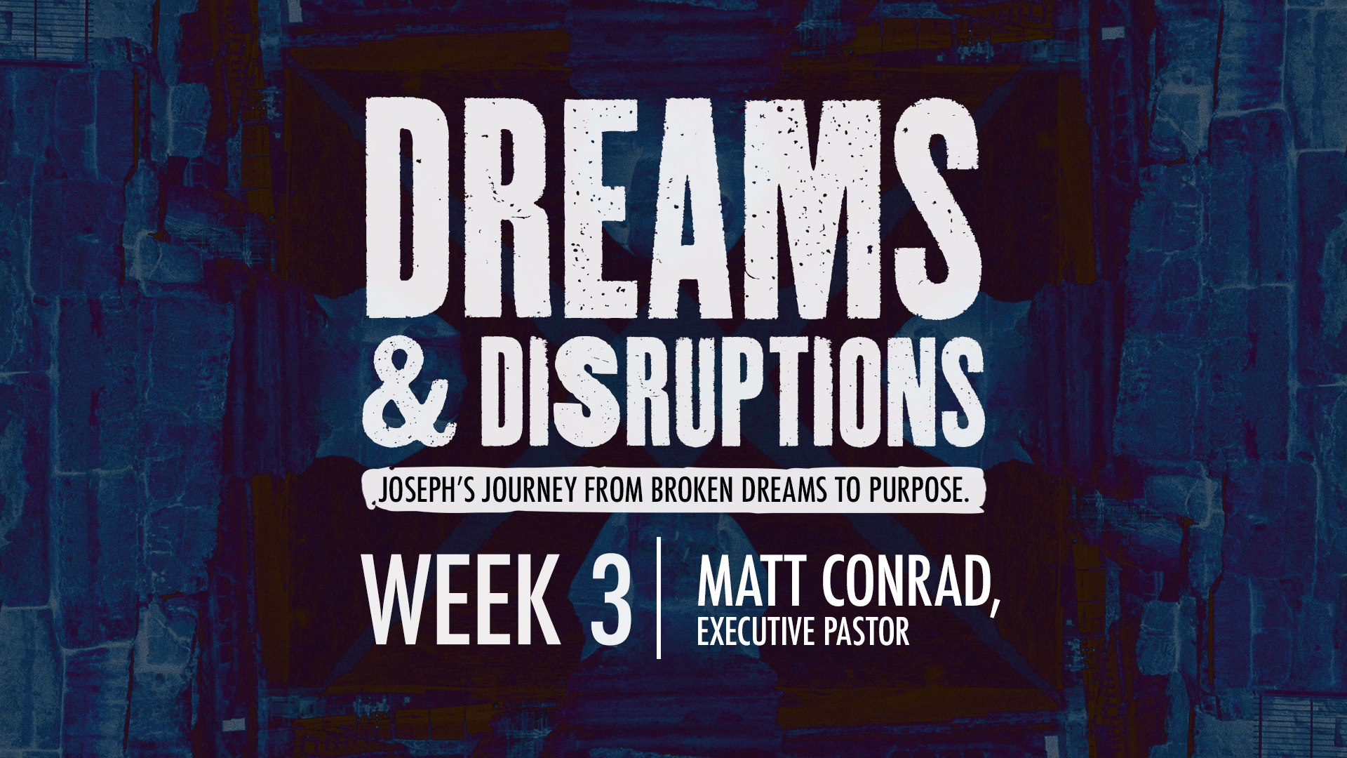 Dreams & Disruptions | Week 3 – Matt Conrad
