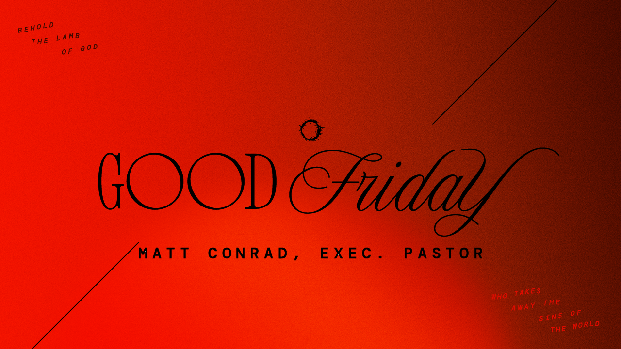 Good Friday 2025 | Holy Week – Matt Conrad