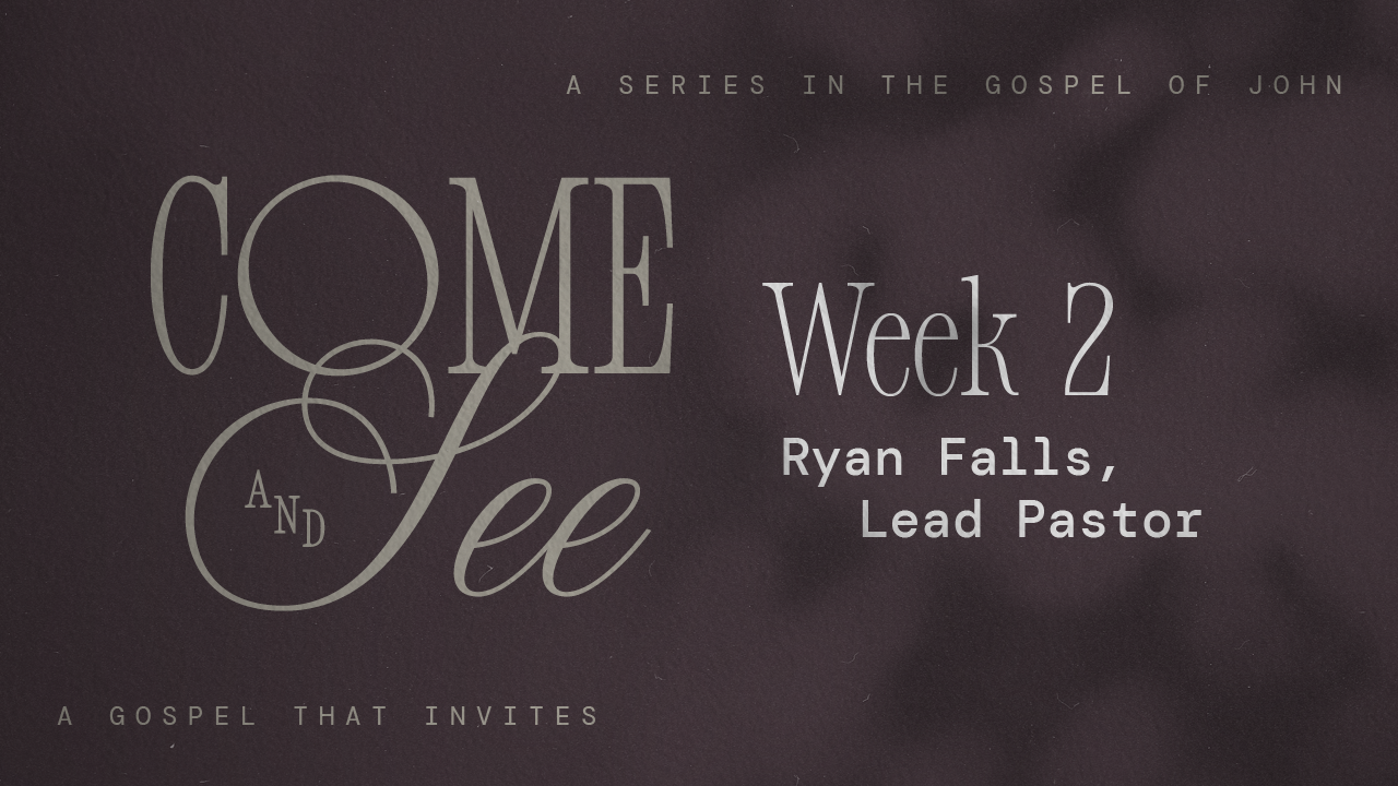 Come & See | Week 2 – Ryan Falls