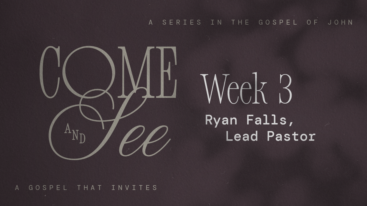 Come & See | Week 3 – Ryan Falls