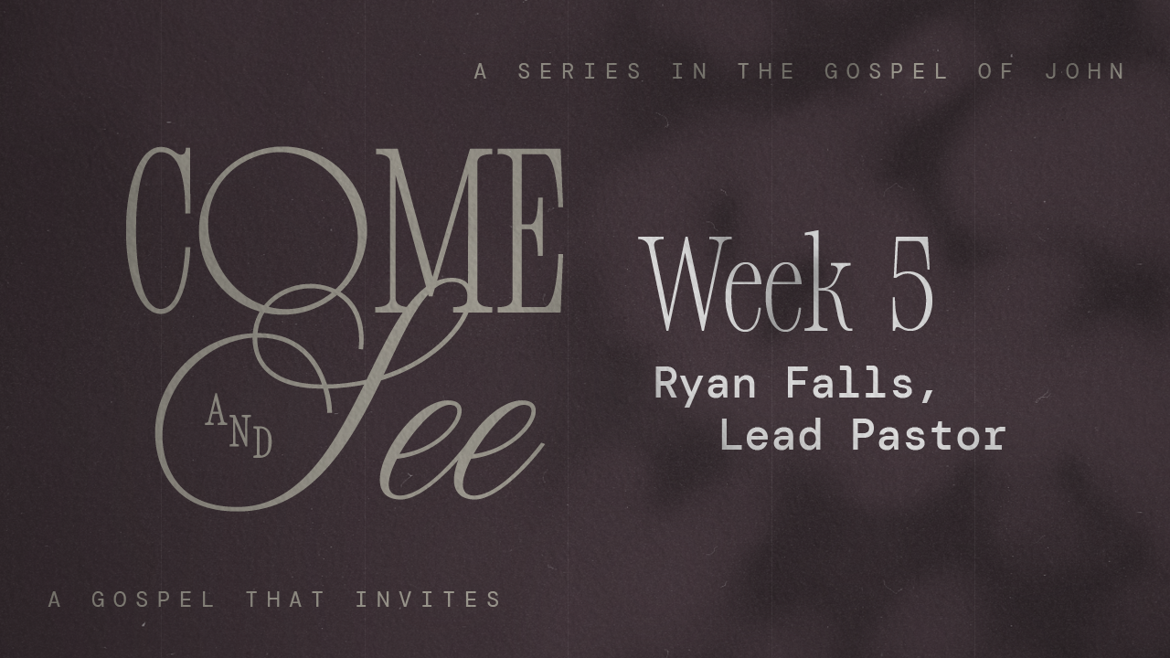 Come & See | Week 5 – Ryan Falls