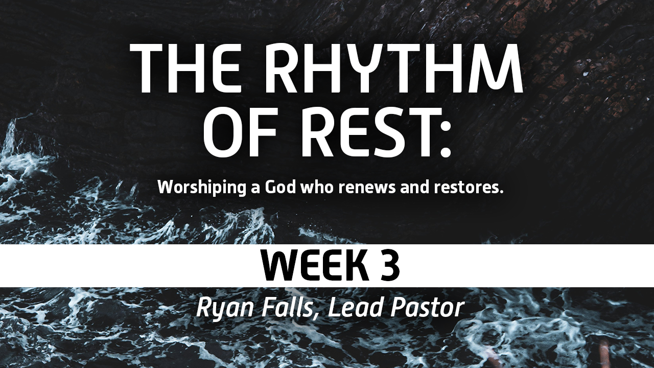 Rhythm of Rest | Week 3 – Ryan Falls