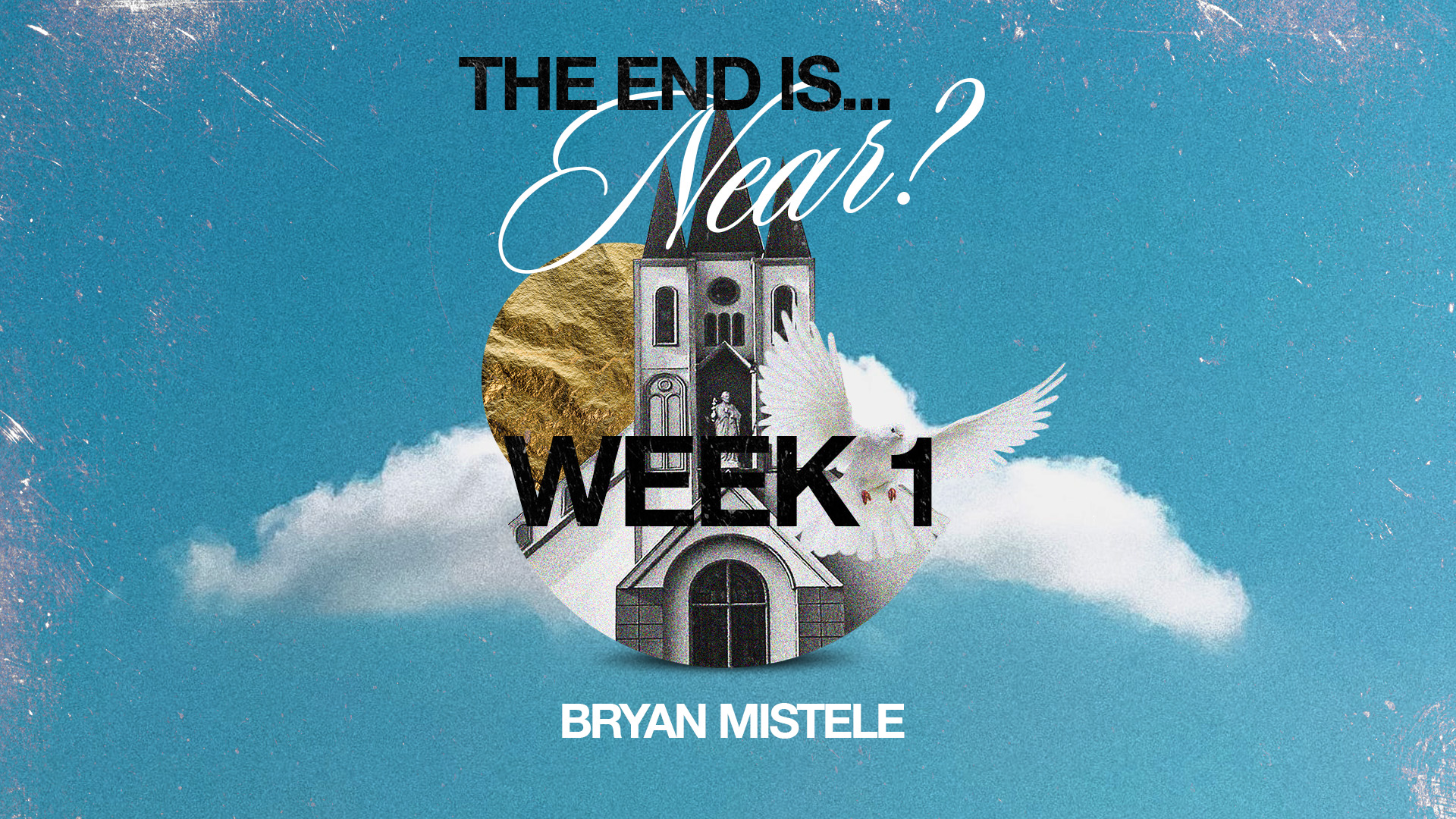 The End is Near? | Week 1 – Bryan Mistele