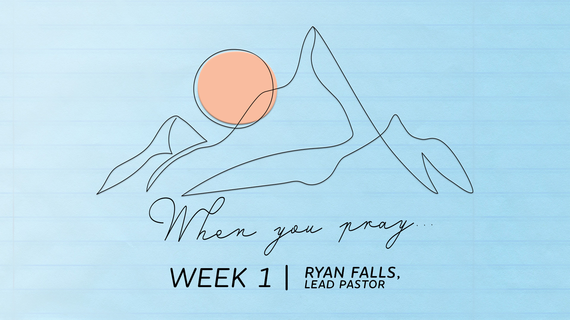 When You Pray… | Week 1 – Ryan Falls