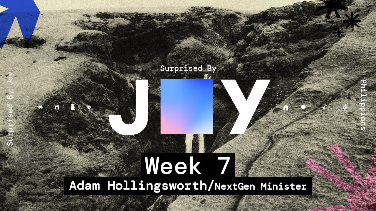 Surprised by Joy | Week 7 – Ryan Falls