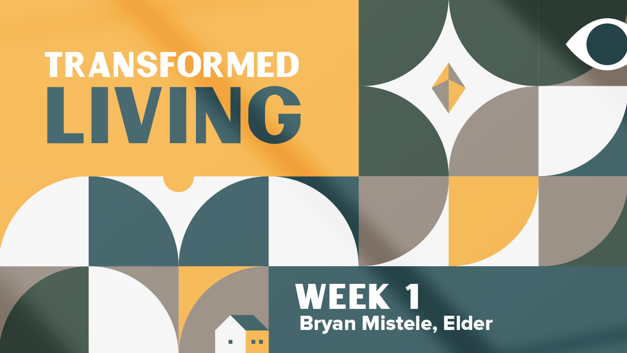 Transformed Living | Week 1 – Bryan Mistele